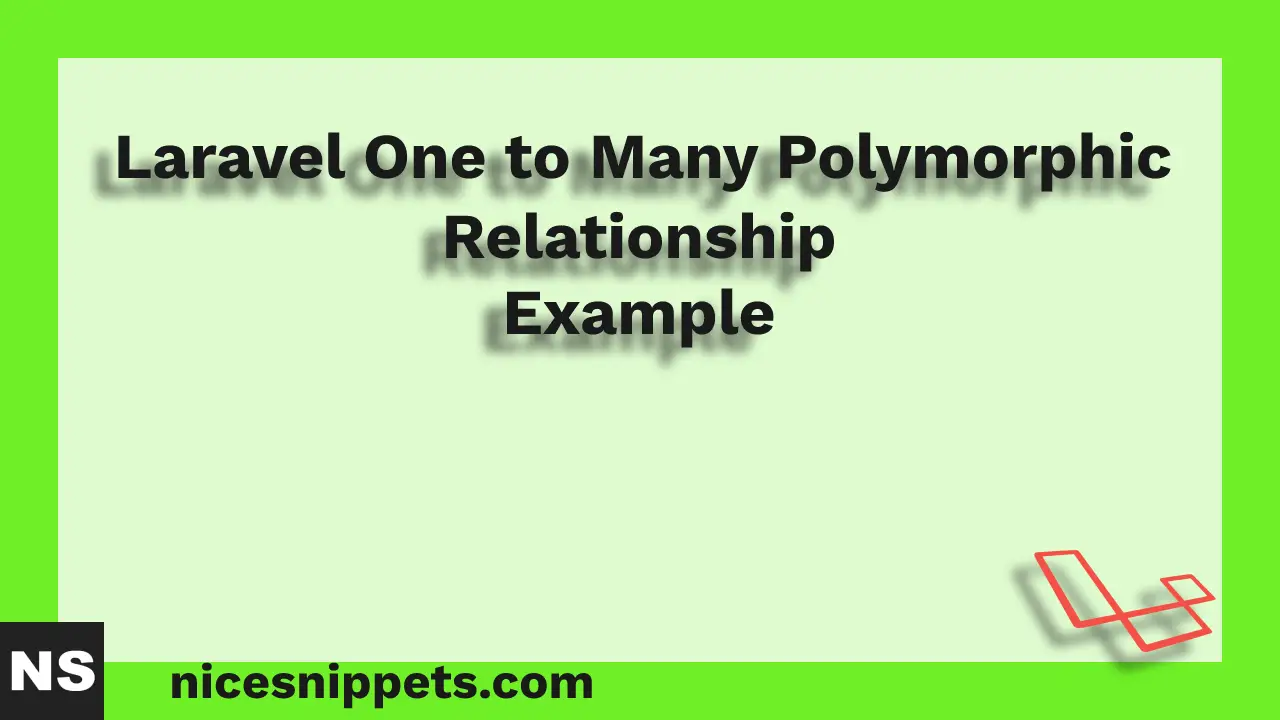 Laravel One to Many Polymorphic Eloquent Relationship Example